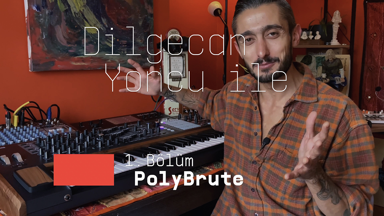 Dilgecan Yoncu ile Arturia PolyBrute