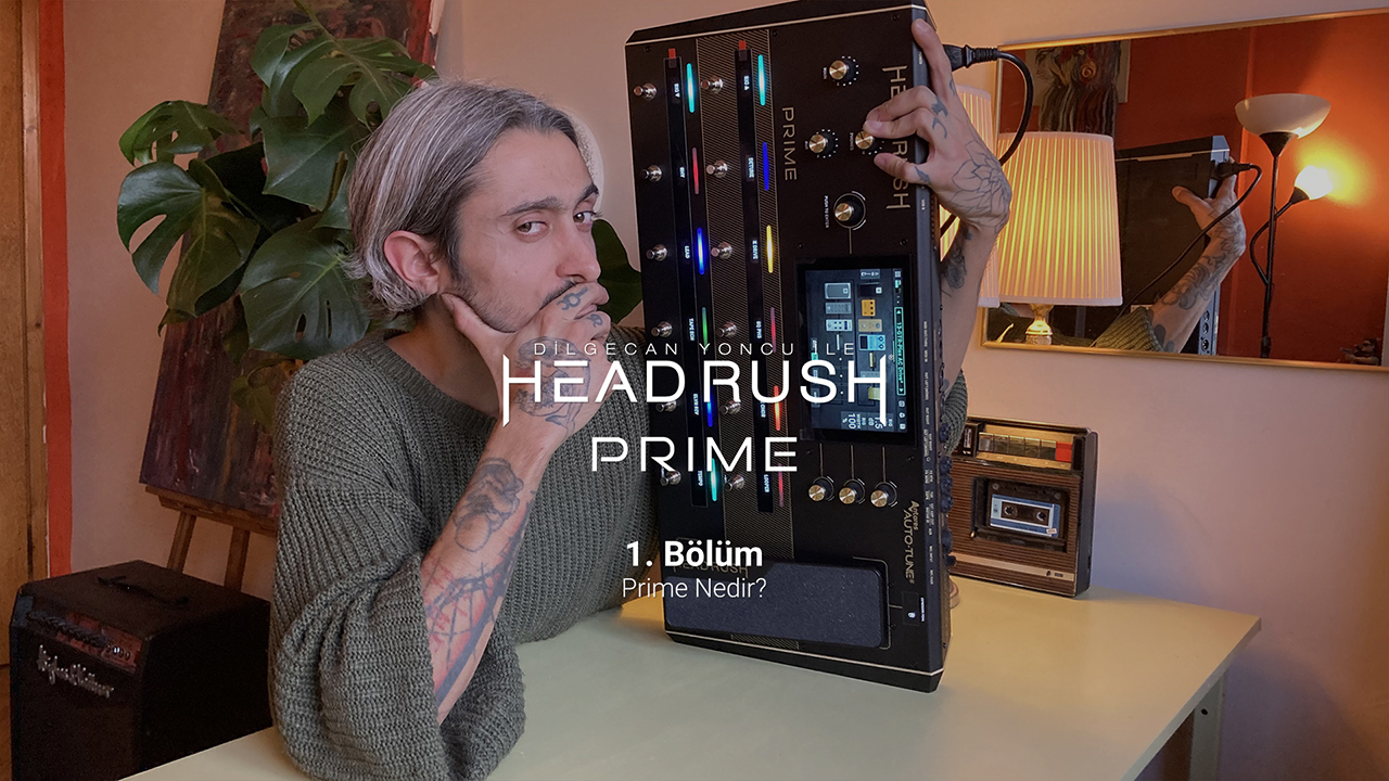 Dilgecan Yoncu ile HeadRush Prime