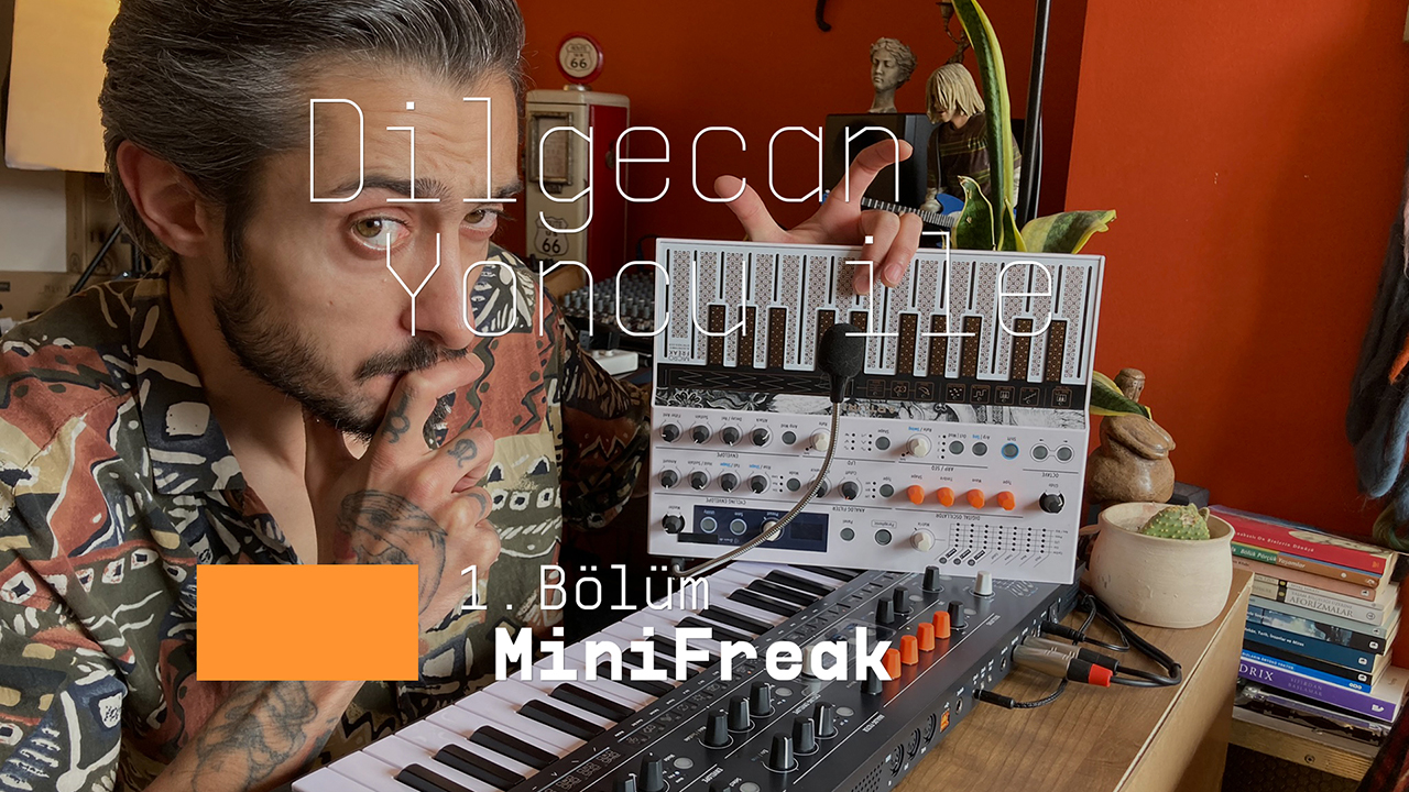 Dilgecan Yoncu ile Arturia MiniFreak